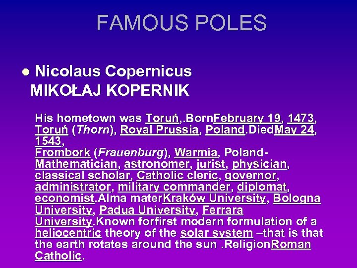 FAMOUS POLES Nicolaus Copernicus MIKOŁAJ KOPERNIK l His hometown was Toruń, . Born. February