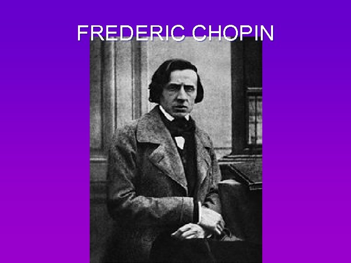 FREDERIC CHOPIN 
