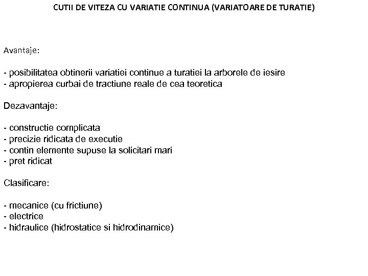 CUTII DE VITEZA CU VARIATIE CONTINUA (VARIATOARE DE TURATIE) Avantaje: - posibilitatea obtinerii variatiei