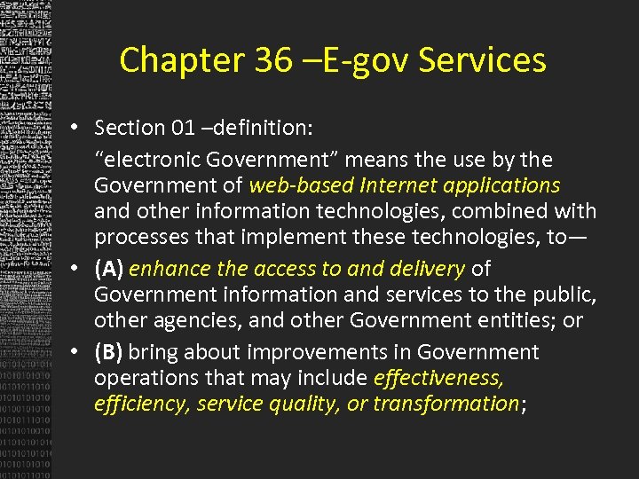 Chapter 36 –E-gov Services • Section 01 –definition: “electronic Government” means the use by