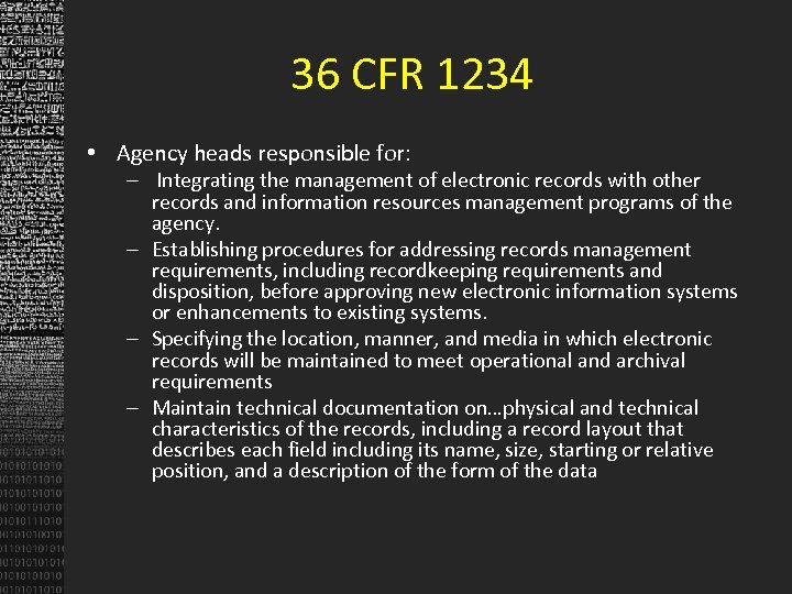 36 CFR 1234 • Agency heads responsible for: – Integrating the management of electronic