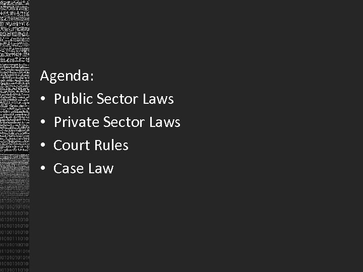 Agenda: • Public Sector Laws • Private Sector Laws • Court Rules • Case