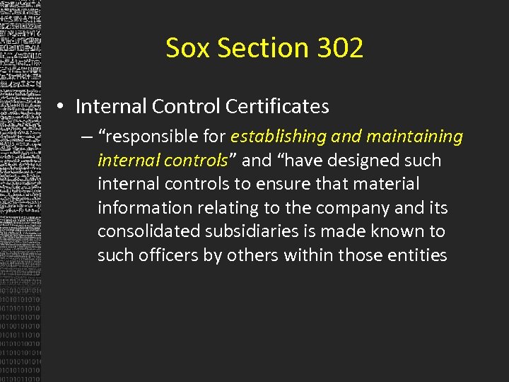Sox Section 302 • Internal Control Certificates – “responsible for establishing and maintaining internal