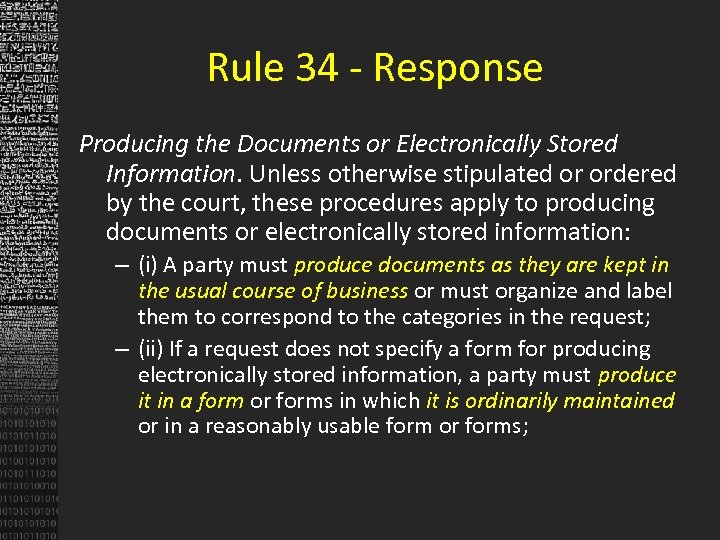 Rule 34 - Response Producing the Documents or Electronically Stored Information. Unless otherwise stipulated