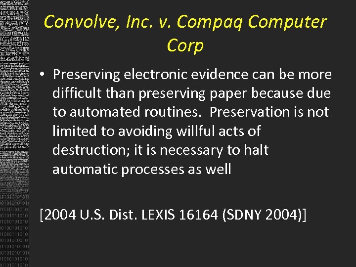 Convolve, Inc. v. Compaq Computer Corp • Preserving electronic evidence can be more difficult