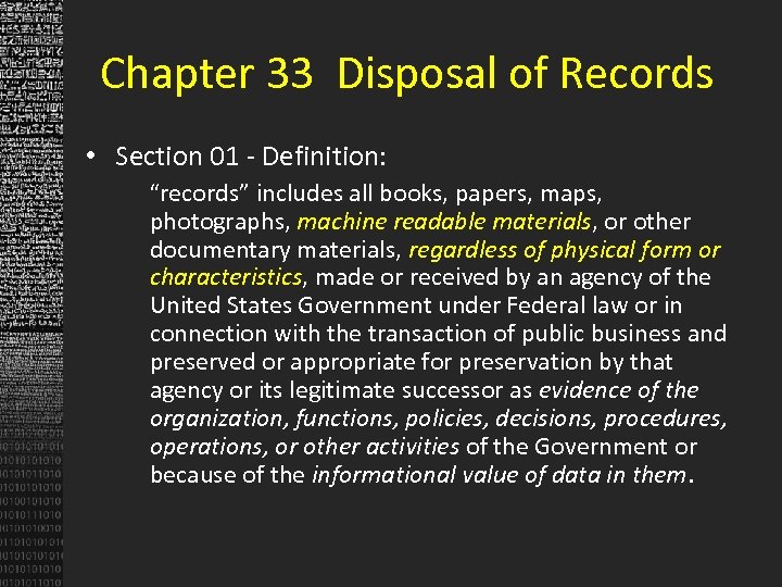 Chapter 33 Disposal of Records • Section 01 - Definition: “records” includes all books,