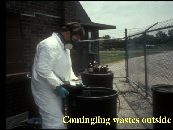 Comingling wastes outside 