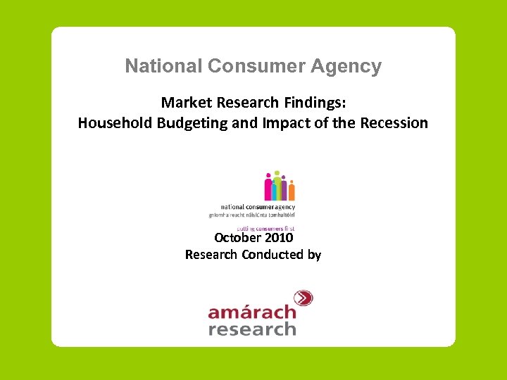 National Consumer Agency Market Research Findings: Household Budgeting and Impact of the Recession October