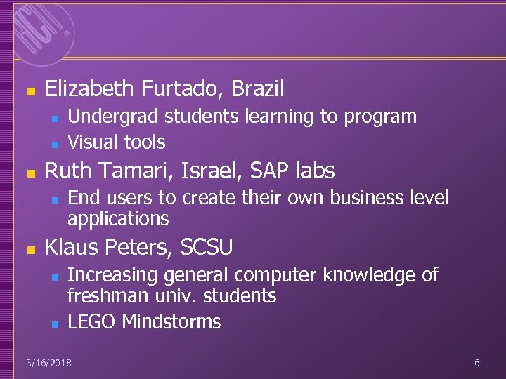 n Elizabeth Furtado, Brazil n n n Ruth Tamari, Israel, SAP labs n n