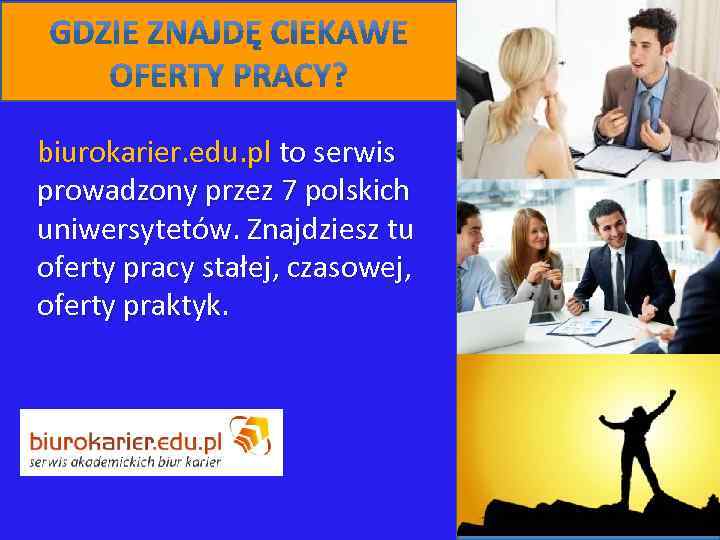 biurokarier. edu. pl to serwis prowadzony przez 7 polskich uniwersytetów. Znajdziesz tu oferty pracy
