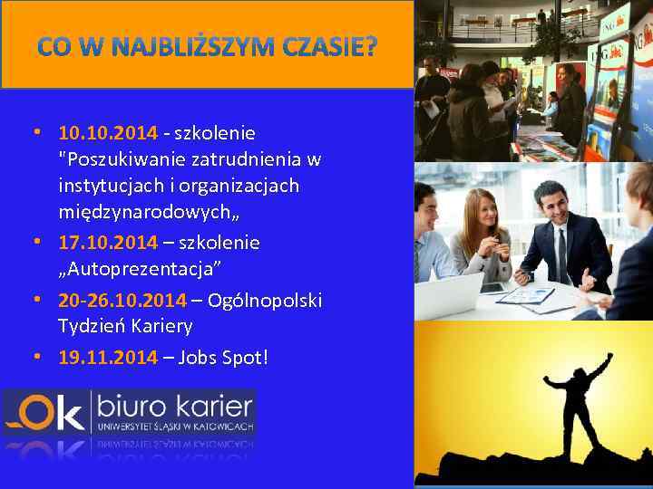  • 10. 2014 - szkolenie "Poszukiwanie zatrudnienia w instytucjach i organizacjach międzynarodowych„ •