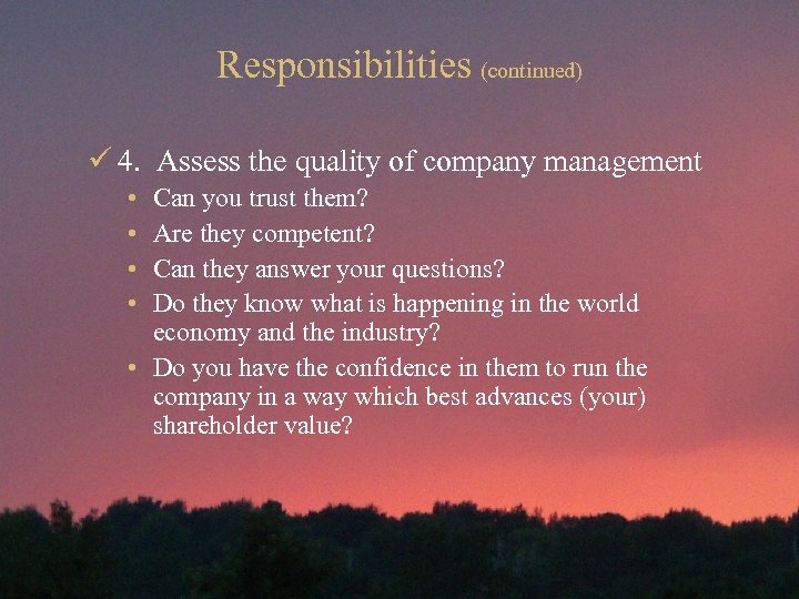 Responsibilities (continued) ü 4. Assess the quality of company management • • Can you