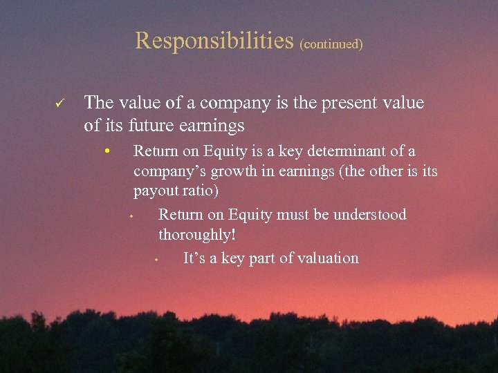 Responsibilities (continued) ü The value of a company is the present value of its