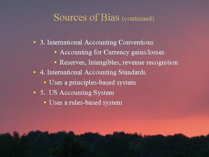 Sources of Bias (continued) • 3. International Accounting Conventions • Accounting for Currency gains/losses