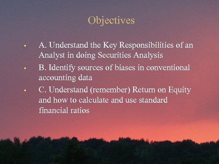 Objectives • • • A. Understand the Key Responsibilities of an Analyst in doing