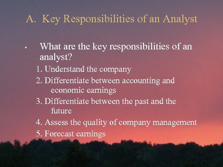 A. Key Responsibilities of an Analyst • What are the key responsibilities of an