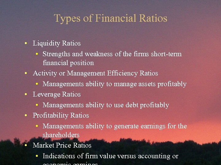 Types of Financial Ratios • Liquidity Ratios • Strengths and weakness of the firms