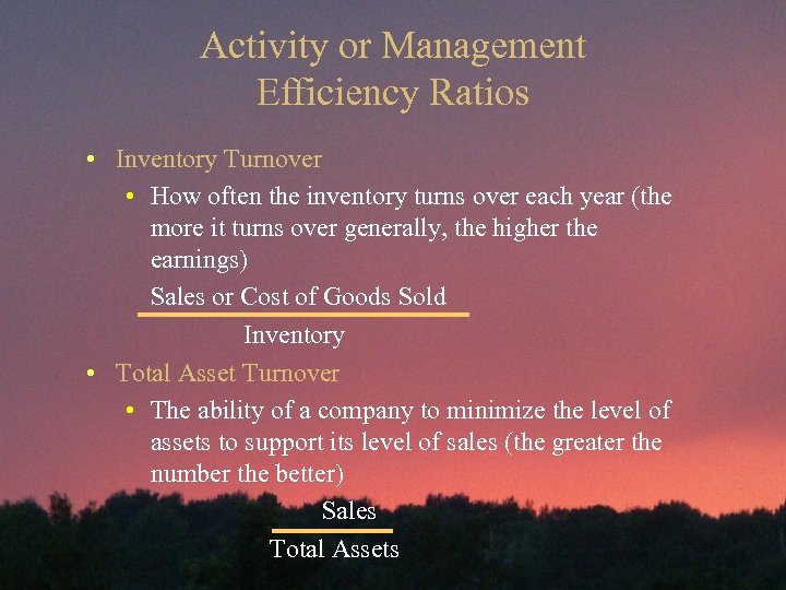 Activity or Management Efficiency Ratios • Inventory Turnover • How often the inventory turns