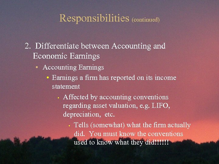 Responsibilities (continued) 2. Differentiate between Accounting and Economic Earnings • Accounting Earnings • Earnings