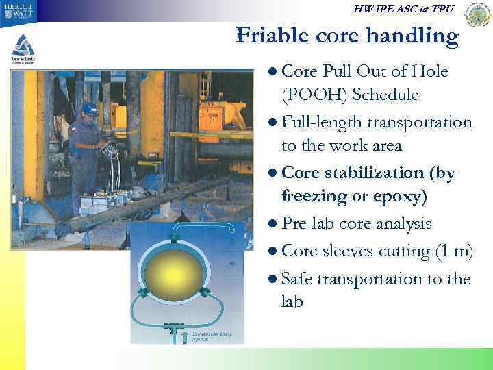 HW IPE ASC at TPU Friable core handling l Core Pull Out of Hole