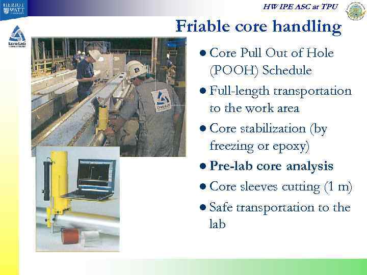 HW IPE ASC at TPU Friable core handling l Core Pull Out of Hole