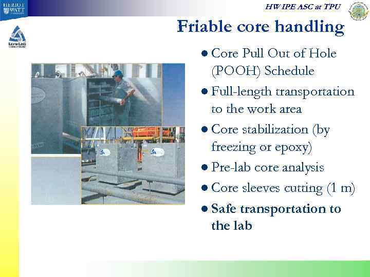 HW IPE ASC at TPU Friable core handling l Core Pull Out of Hole