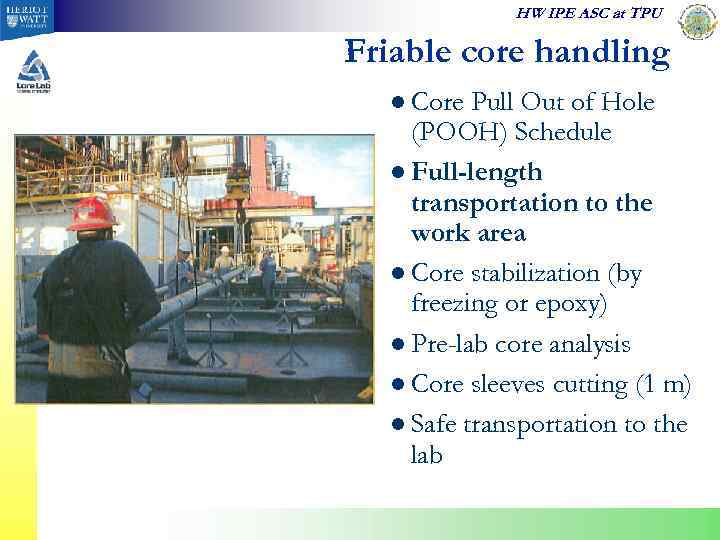 HW IPE ASC at TPU Friable core handling l Core Pull Out of Hole