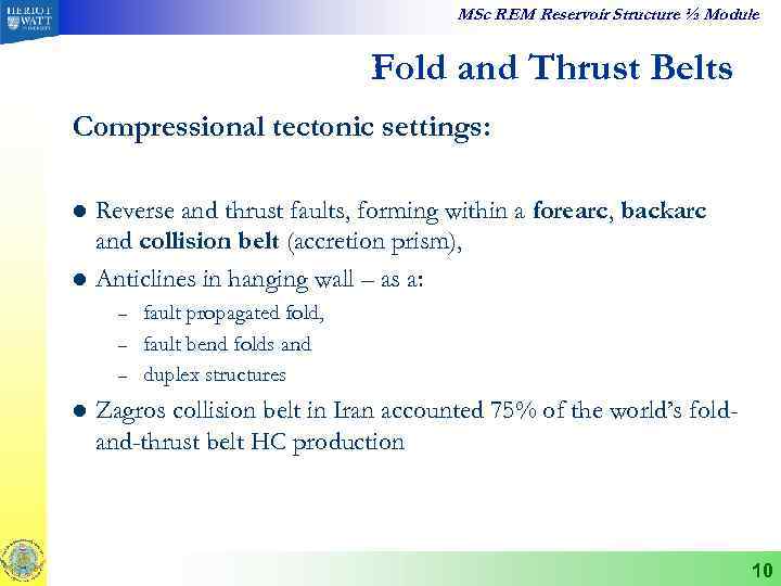 MSc REM Reservoir Structure ½ Module Fold and Thrust Belts Compressional tectonic settings: l
