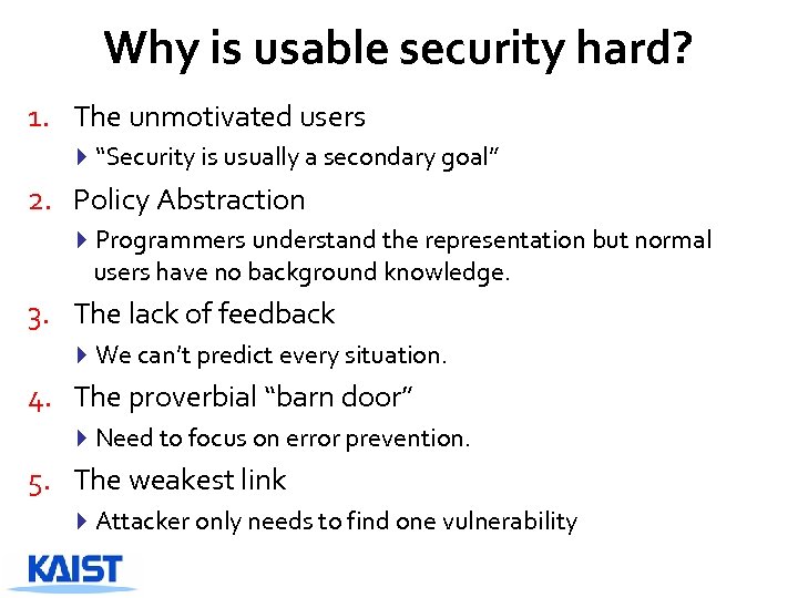 Why is usable security hard? 1. The unmotivated users 4“Security is usually a secondary