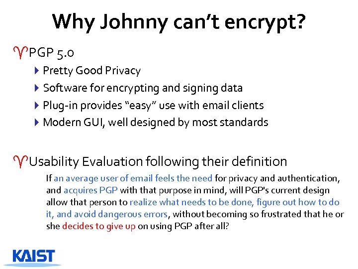 Why Johnny can’t encrypt? ^PGP 5. 0 4 Pretty Good Privacy 4 Software for