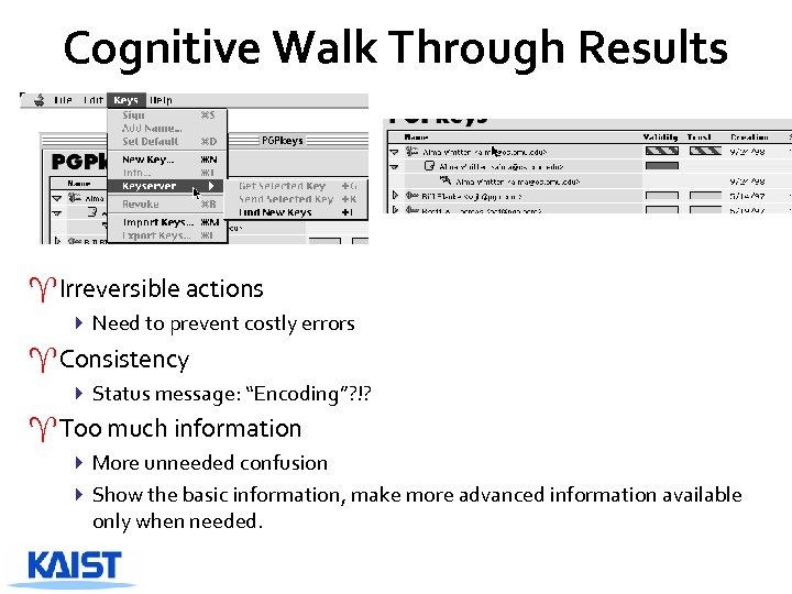 Cognitive Walk Through Results ^Irreversible actions 4 Need to prevent costly errors ^Consistency 4