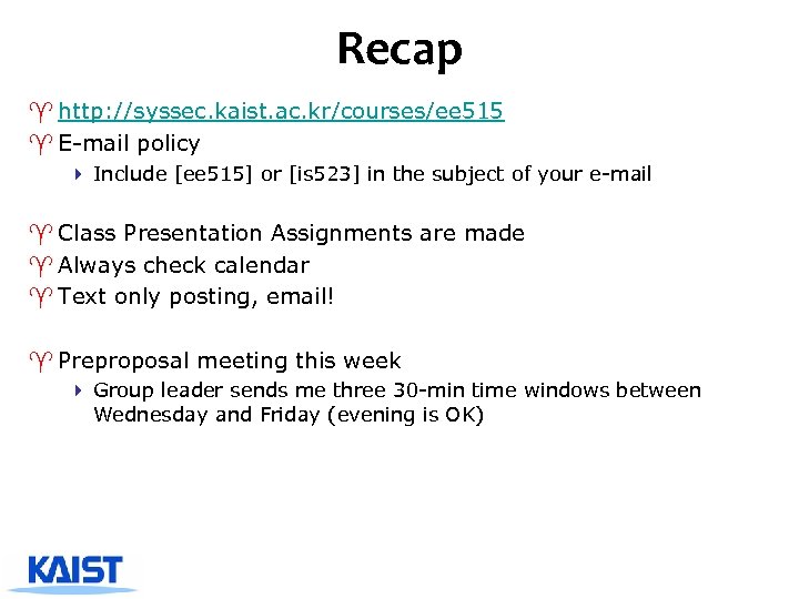 Recap ^ http: //syssec. kaist. ac. kr/courses/ee 515 ^ E-mail policy 4 Include [ee