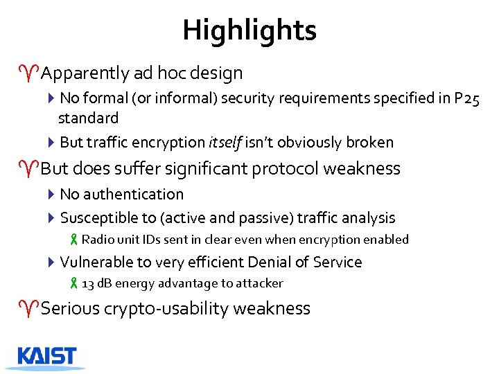 Highlights ^Apparently ad hoc design 4 No formal (or informal) security requirements specified in