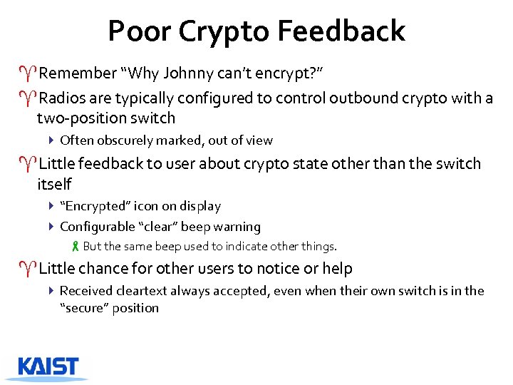 Poor Crypto Feedback ^Remember “Why Johnny can’t encrypt? ” ^Radios are typically configured to