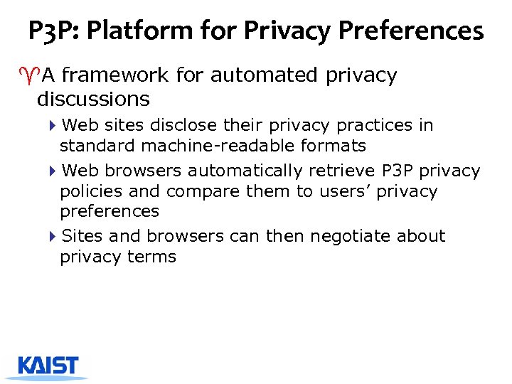 P 3 P: Platform for Privacy Preferences ^A framework for automated privacy discussions 4