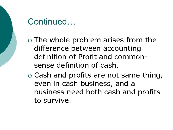 Continued… The whole problem arises from the difference between accounting definition of Profit and