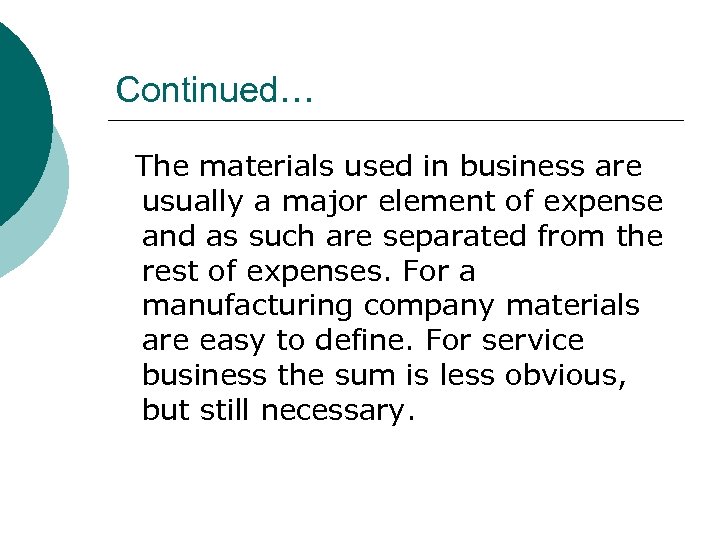 Continued… The materials used in business are usually a major element of expense and