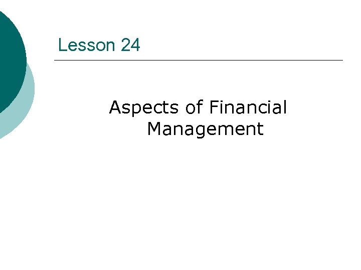 Lesson 24 Aspects of Financial Management 