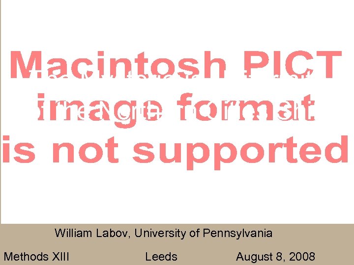 The Mysterious Uniformity of the Northern Cities Shift William Labov, University of Pennsylvania Methods
