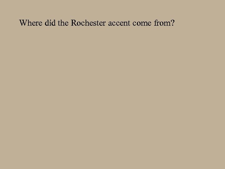 Where did the Rochester accent come from? 