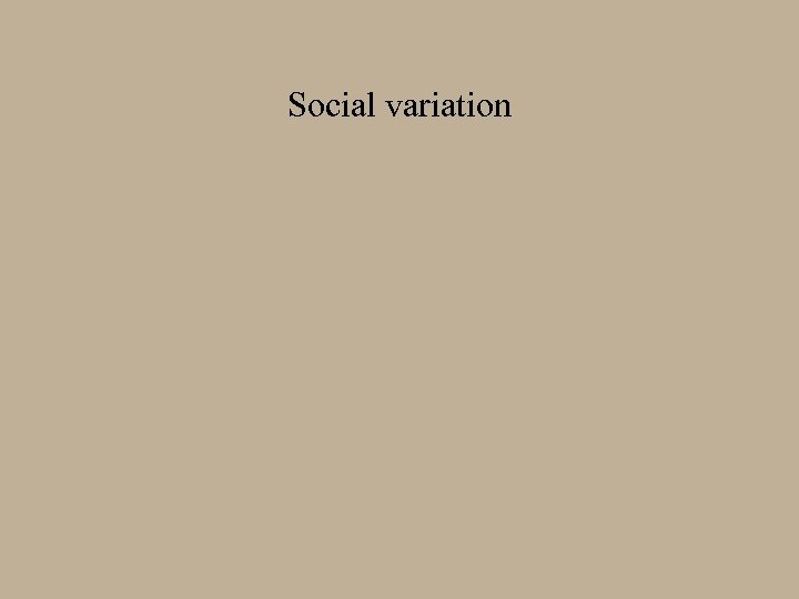 Social variation 