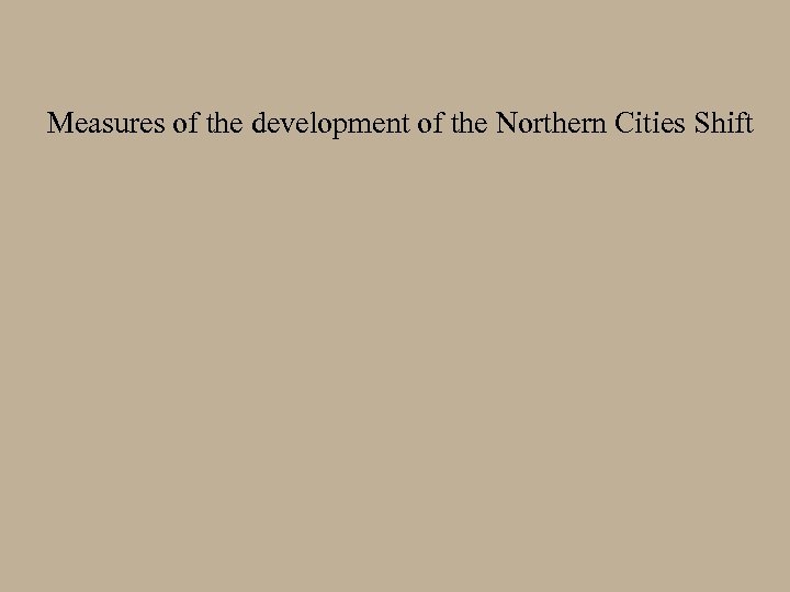 Measures of the development of the Northern Cities Shift 