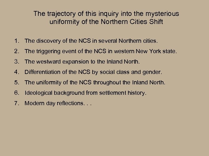 The trajectory of this inquiry into the mysterious uniformity of the Northern Cities Shift