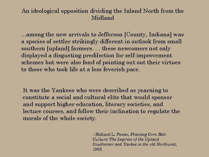 An ideological opposition dividing the Inland North from the Midland. . . among the