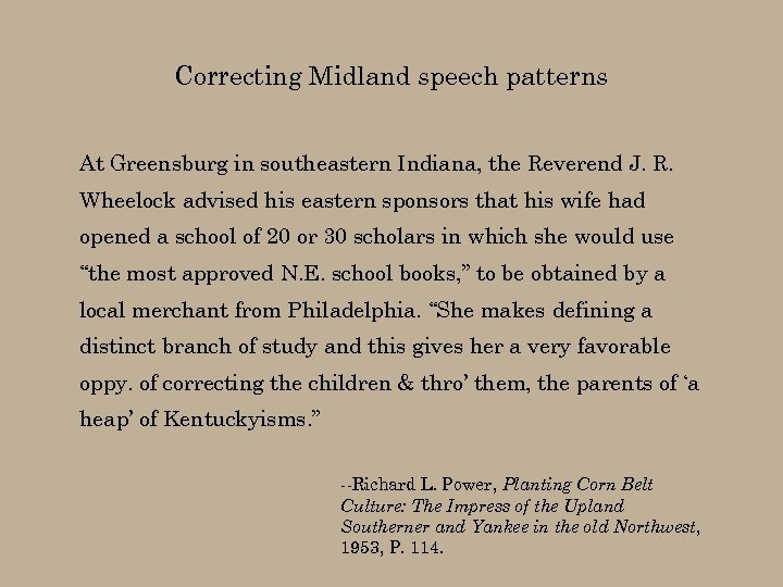 Correcting Midland speech patterns At Greensburg in southeastern Indiana, the Reverend J. R. Wheelock