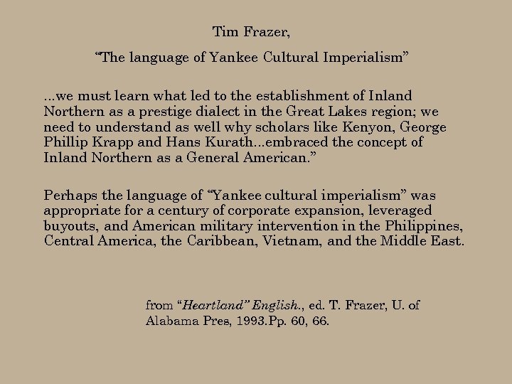Tim Frazer, “The language of Yankee Cultural Imperialism”. . . we must learn what