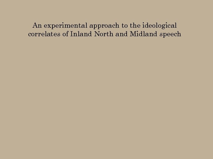 An experimental approach to the ideological correlates of Inland North and Midland speech 