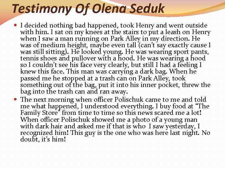 Testimony Of Olena Seduk I decided nothing bad happened, took Henry and went outside