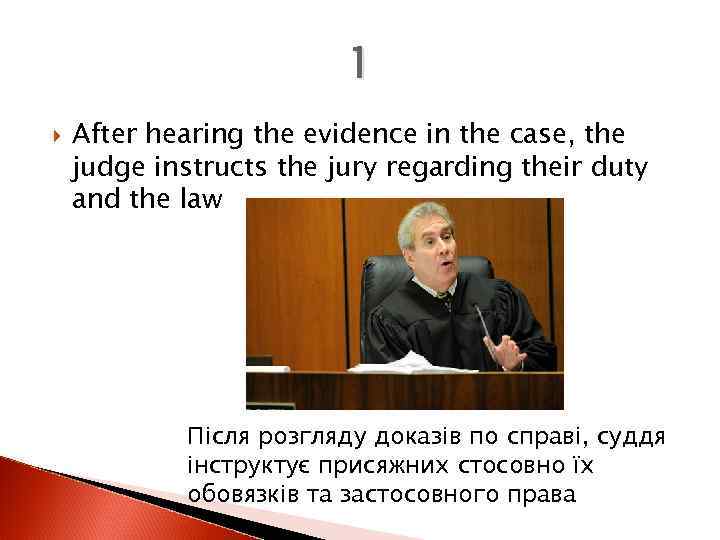 1 After hearing the evidence in the case, the judge instructs the jury regarding
