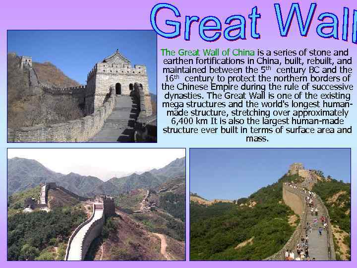 The Great Wall of China is a series of stone and earthen fortifications in
